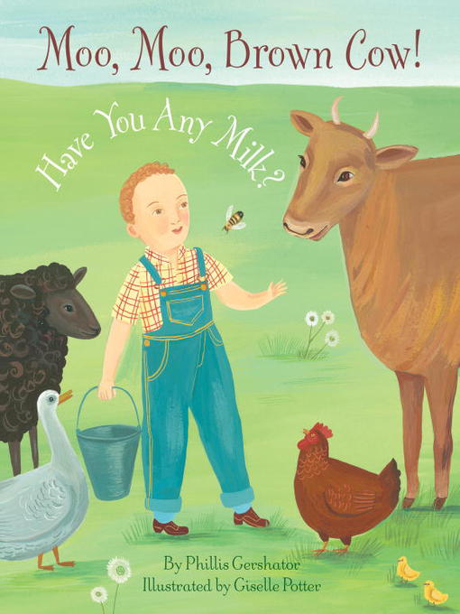 Title details for Moo, Moo, Brown Cow! Have You any Milk? by Phillis Gershator - Wait list